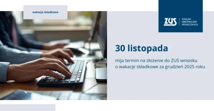 2025 11 20_zus ostatnie dni na zlozenie wniosku o wakacje skladkowe w 2025 r.  1