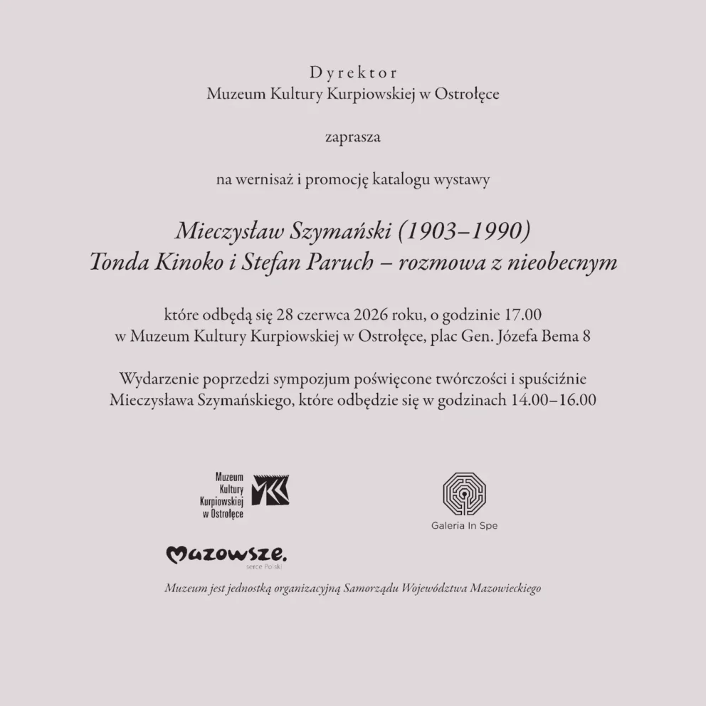 zaproszenie na wernisaz wystawy mieczyslaw szymanski 1903 1990 .tonda kinoko i stefan paruch rozmowa z nieobecnym
