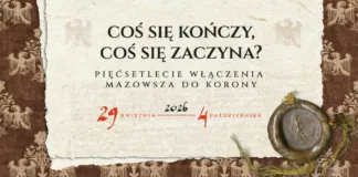 Oprowadzanie kuratorskie po wystawie 'Coś się kończy, coś się zaczyna? Pięćsetlecie włączenia Mazowsza do Korony” 500 lecie wlaczenia mazowsza do korony cover